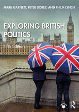 Exploring British Politics Fifth Edition [Paperback] Mark Garnett, Peter Dorey, and Philip Lynch - Retail Maharaj