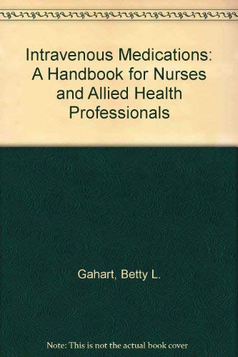 Intravenous Medications: A Handbook for Nurses and Allied Health Professionals