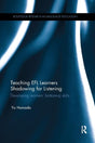 Teaching EFL Learners Shadowing for Listening: Developing learners' bottom-up skills (Routledge Research in Language Education) - Retail Maharaj