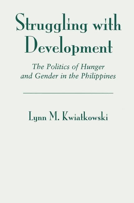 Struggling With Development: The Politics Of Hunger And Gender In The Philippines - Retail Maharaj
