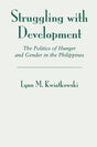Struggling With Development: The Politics Of Hunger And Gender In The Philippines - Retail Maharaj