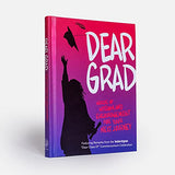 Dear Grad: Words of Wisdom and Encouragement for Your Next Journey