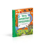My Encyclopedia of Very Important Dinosaurs: For Little Dinosaur Lovers Who Want to Know Everything