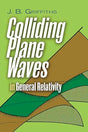 Colliding Plane Waves in General Relativity (Dover Books on Physics) - Retail Maharaj