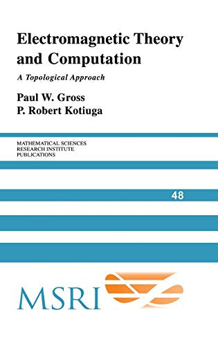 Electromagnetic Theory and Computation: A Topological Approach: 48 (Mathematical Sciences Research Institute Publications) - Retail Maharaj