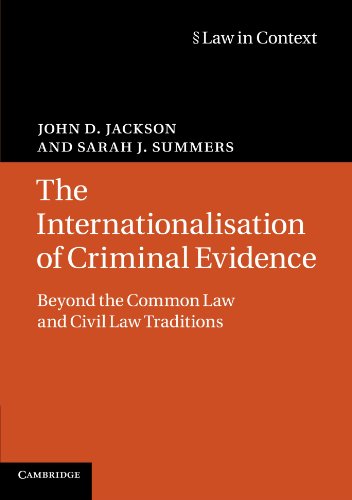 The Internationalisation of Criminal Evidence: Beyond the Common Law and Civil Law Traditions (Law in Context)