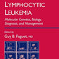 Chronic Lymphocytic Leukemia: Molecular Genetics, Biology, Diagnosis, and Management (Contemporary Hematology)