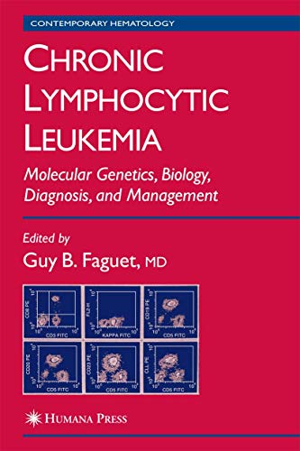 Chronic Lymphocytic Leukemia: Molecular Genetics, Biology, Diagnosis, and Management (Contemporary Hematology)