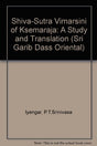 Shiva-Sutra Vimarsini of Ksemaraja: A Study and Translation: No.174 (Sri Garib Dass Oriental S.) - Retail Maharaj