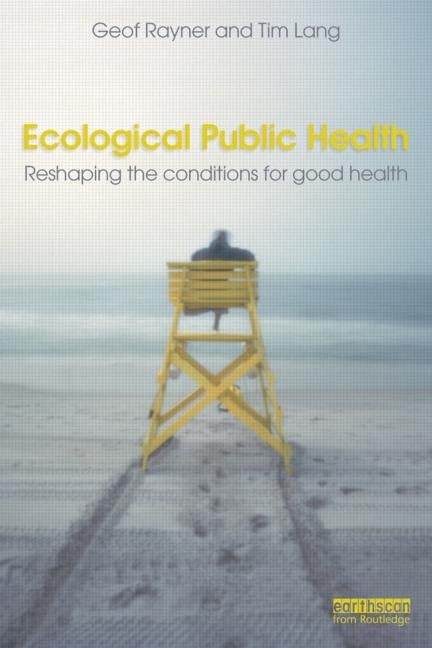 Ecological Public Health: Reshaping the Conditions for Good Health - Retail Maharaj