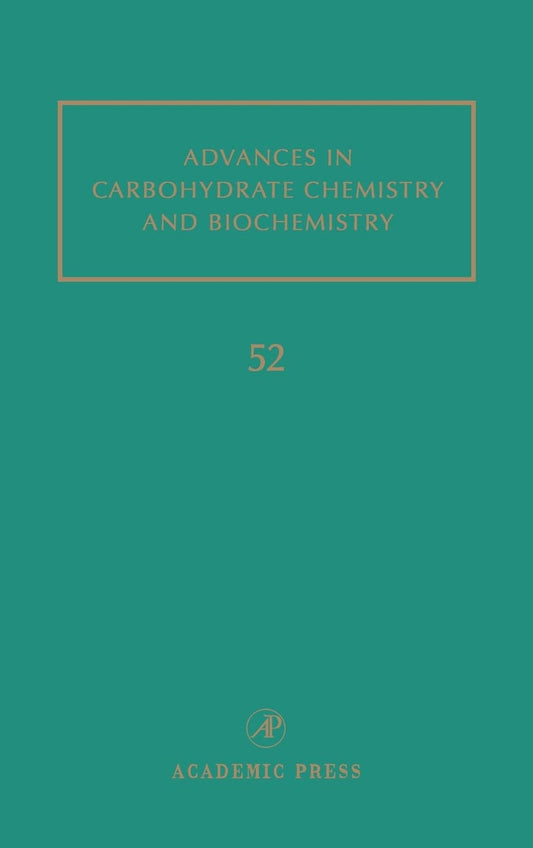 Advances in Carbohydrate Chemistry and Biochemistry (Volume 52)