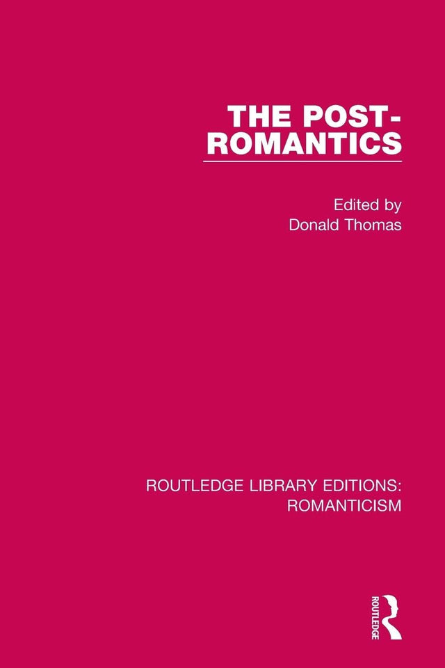 The Post-Romantics (Routledge Library Editions: Romanticism) - Retail Maharaj