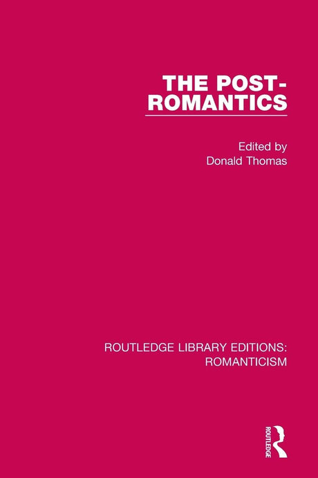 The Post-Romantics (Routledge Library Editions: Romanticism) - Retail Maharaj