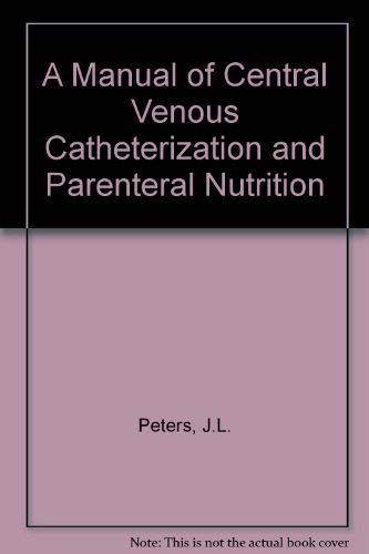 A Manual of Central Venous Catheterization and Parenteral Nutrition