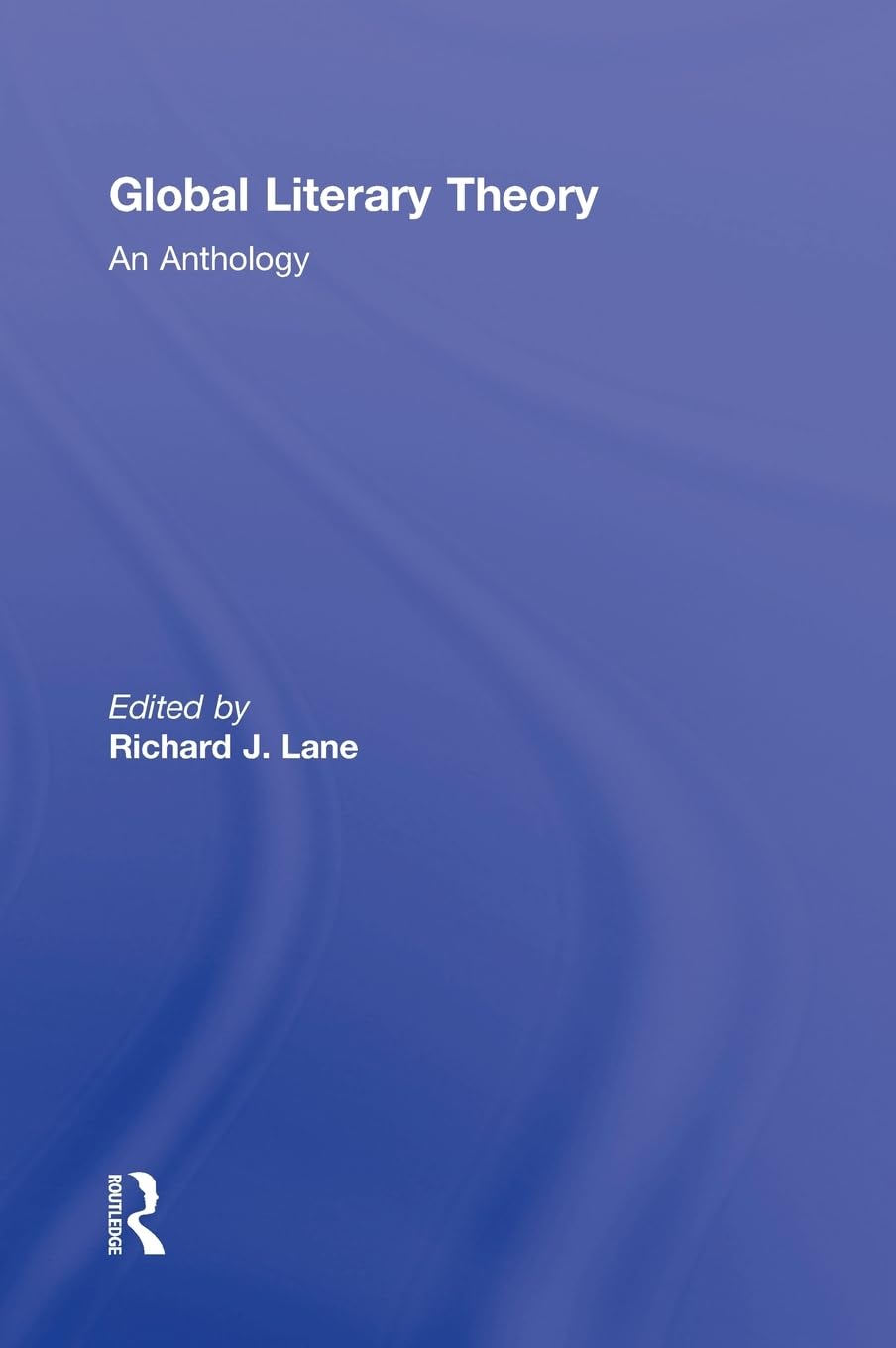 Global Literary Theory: An Anthology - Retail Maharaj