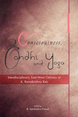 Consciousness, Gandhi and Yoga: Interdisciplinary, East West Odyssey of K. Ramakrishna Rao - Retail Maharaj