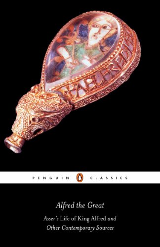 Alfred the Great: Asser's Life of King Alfred and Other Contemporary Sources (Penguin Classics) Asser