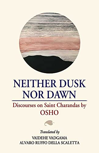 Neither Dusk Nor Dawn: Discourses on Saint Charandas by Osho - Retail Maharaj