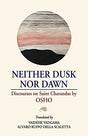 Neither Dusk Nor Dawn: Discourses on Saint Charandas by Osho - Retail Maharaj