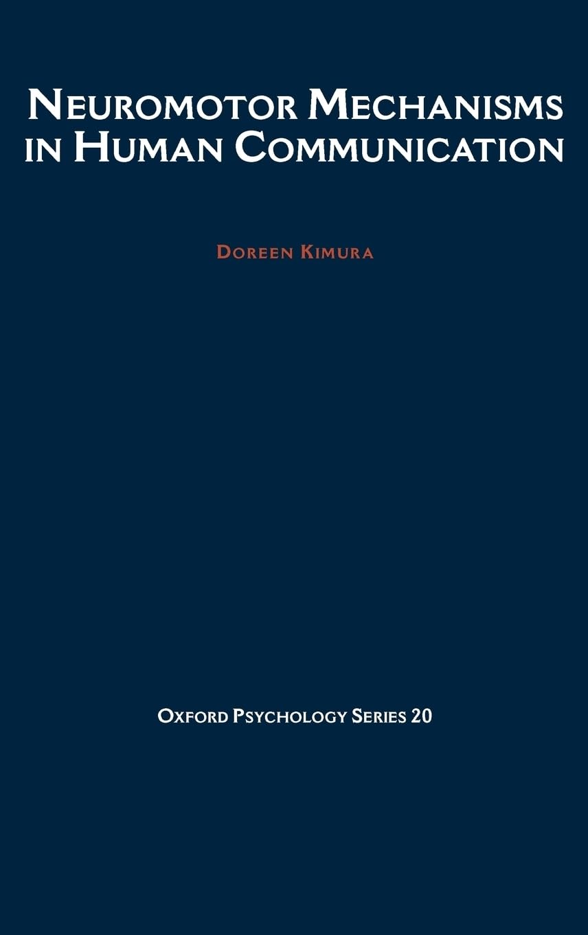 Neuromotor Mechanisms in Human Communication: 20 (Oxford Psychology Series)