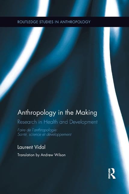 Anthropology in the Making: Research in Health and Development: 16 (Routledge Studies in Anthropology) - Retail Maharaj