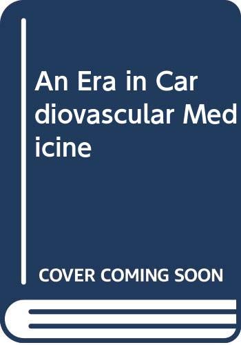 An Era in Cardiovascular Medicine