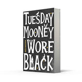 Tuesday Mooney Wore Black
