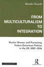 From Multiculturalism to Integration: Muslim Women and Preventing Violent Extremism Policies in the UK, 2001-2016 - Retail Maharaj