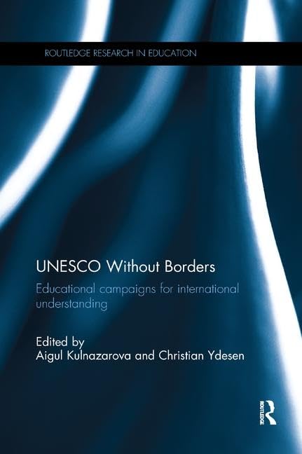 UNESCO Without Borders: Educational campaigns for international understanding (Routledge Research in Education)