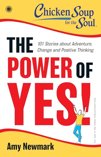 Chicken Soup for the Soul Series: The Power of Yes! : 101 Stories about Adventure, Change and Positive Thinking - Retail Maharaj