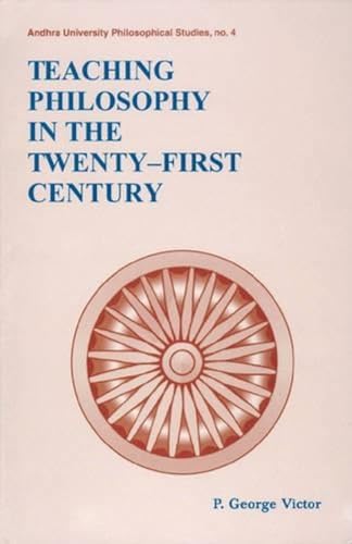 Teaching Philosophy in the Twenty-First Century: No. 4 (Andhra University Philisophical Studies, No. 4) - Retail Maharaj