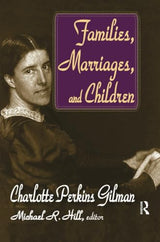 Families, Marriages, and Children: Charlotte Perkins Gilman - Retail Maharaj