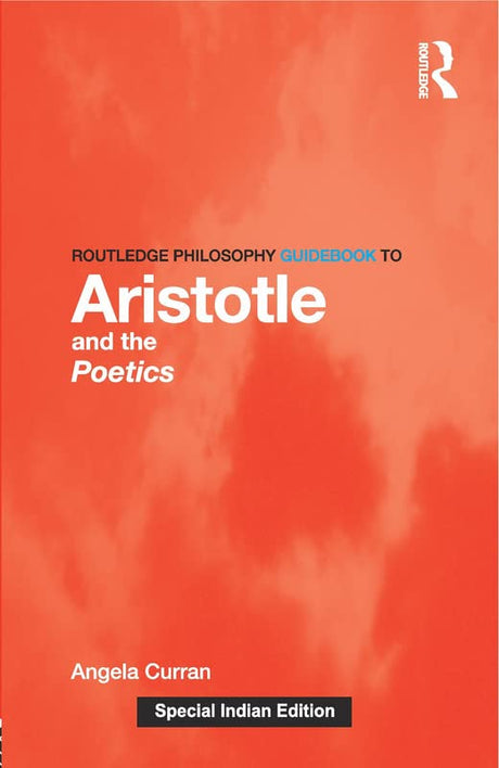 Routledge Philosophy Guidebook to Aristotle and the Poetics - Retail Maharaj