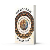 Wood Age, The: How Wood Shaped the Whole of Human History - Retail Maharaj