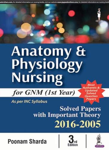 Anatomy & Physiology Nursing for GNM (1st Year): Solved Papers with Important Theory 2016-2005