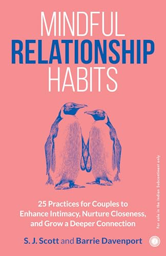 Mindful Relationship Habits: 25 Practices for Couples to Enhance Intimacy, Nurture Closeness, and Grow a Deeper Connection