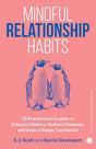 Mindful Relationship Habits: 25 Practices for Couples to Enhance Intimacy, Nurture Closeness, and Grow a Deeper Connection - Retail Maharaj