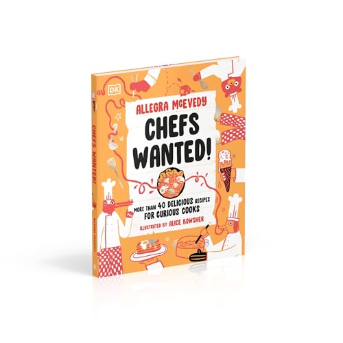 Chefs Wanted: More Than 40 Delicious Recipes for Curious Cooks