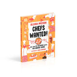 Chefs Wanted: More Than 40 Delicious Recipes for Curious Cooks