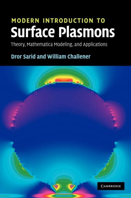 Modern Introduction to Surface Plasmons: Theory, Mathematica Modeling, and Applications