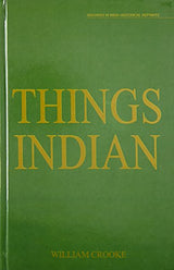 Things Indian: Being Biscursive Notes on Various Subjects Connected with India