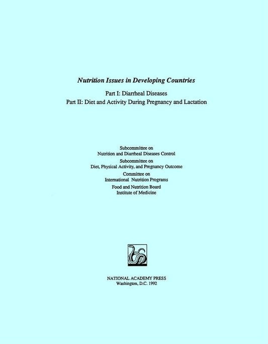 Nap: Nutrition Issues In Developing Countries: Pt 1: Diarrheal Diseases: Pt 2 Diet & Activity During Pregnancy & Lactation (pr Only): Part I: ... and Activity During Pregnancy and Lactation