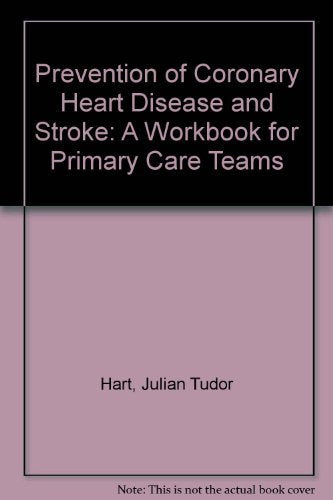 Prevention of Coronary Heart Disease and Stroke: A Workbook for Primary Care Teams