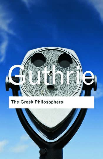 THE GREEK PHILOSOPHERS [Paperback] W K GUTHRIE - Retail Maharaj