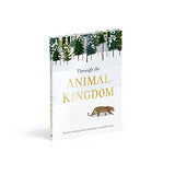 Through the Animal Kingdom: Discover Amazing Animals and Their Remarkable Homes (Journey Through)