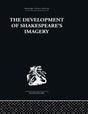 The Development of Shakespeare's Imagery (Routledge Library Editions. Shakespeare. Critical Studies) - Retail Maharaj