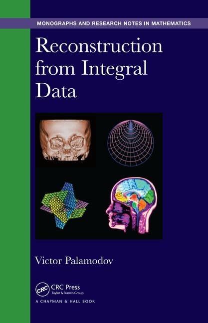 Reconstruction from Integral Data (Chapman & Hall/CRC Monographs and Research Notes in Mathematics) - Retail Maharaj