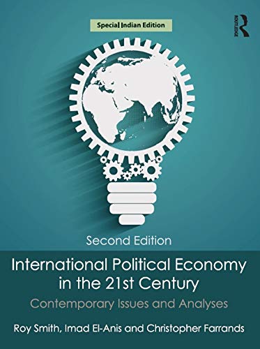 INTERNATIONAL POLITICAL ECONOMY IN THE 21ST CENTURY : CONTEMPORARY ISSUES AND ANALYSES, 2ND EDITION - Retail Maharaj