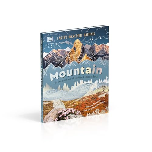 Mountain: Go On a Grand Tour of the Highest Places on Earth