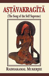 Astavakragita: (The Song of the Self Supreme) the Classical Text of Atmadvaita by Astavakra with an Introductory Essay, Sanskrit Text, English Translation, Annotation and Glossarial Index - Retail Maharaj